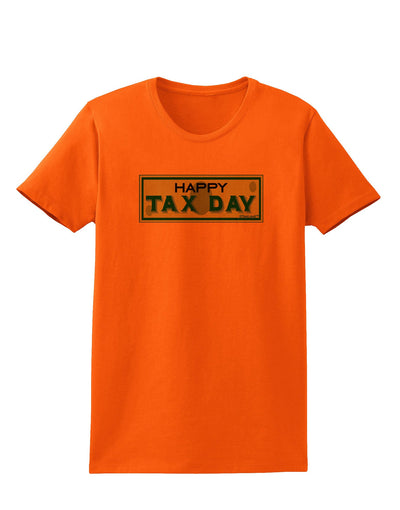 Happy Tax Day Womens T-Shirt-Womens T-Shirt-TooLoud-Orange-X-Small-Davson Sales