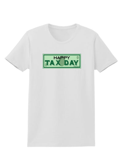 Happy Tax Day Womens T-Shirt-Womens T-Shirt-TooLoud-White-X-Small-Davson Sales