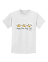 Happy Three Kings Day - 3 Crowns Childrens T-Shirt by TooLoud-Childrens T-Shirt-TooLoud-White-X-Small-Davson Sales