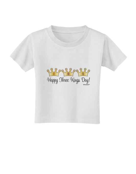 Happy Three Kings Day - 3 Crowns Toddler T-Shirt by TooLoud-Toddler T-Shirt-TooLoud-White-2T-Davson Sales