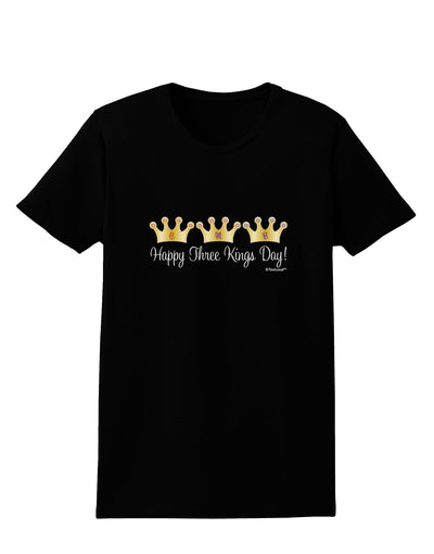 Happy Three Kings Day - 3 Crowns Womens Dark T-Shirt by TooLoud-Womens T-Shirt-TooLoud-Black-X-Small-Davson Sales