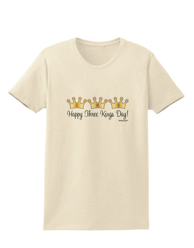 Happy Three Kings Day - 3 Crowns Womens T-Shirt by TooLoud-Womens T-Shirt-TooLoud-Natural-X-Small-Davson Sales