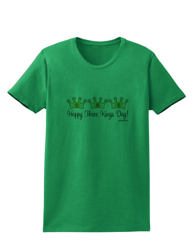 Happy Three Kings Day - 3 Crowns Womens T-Shirt by TooLoud-Womens T-Shirt-TooLoud-Kelly-Green-X-Small-Davson Sales