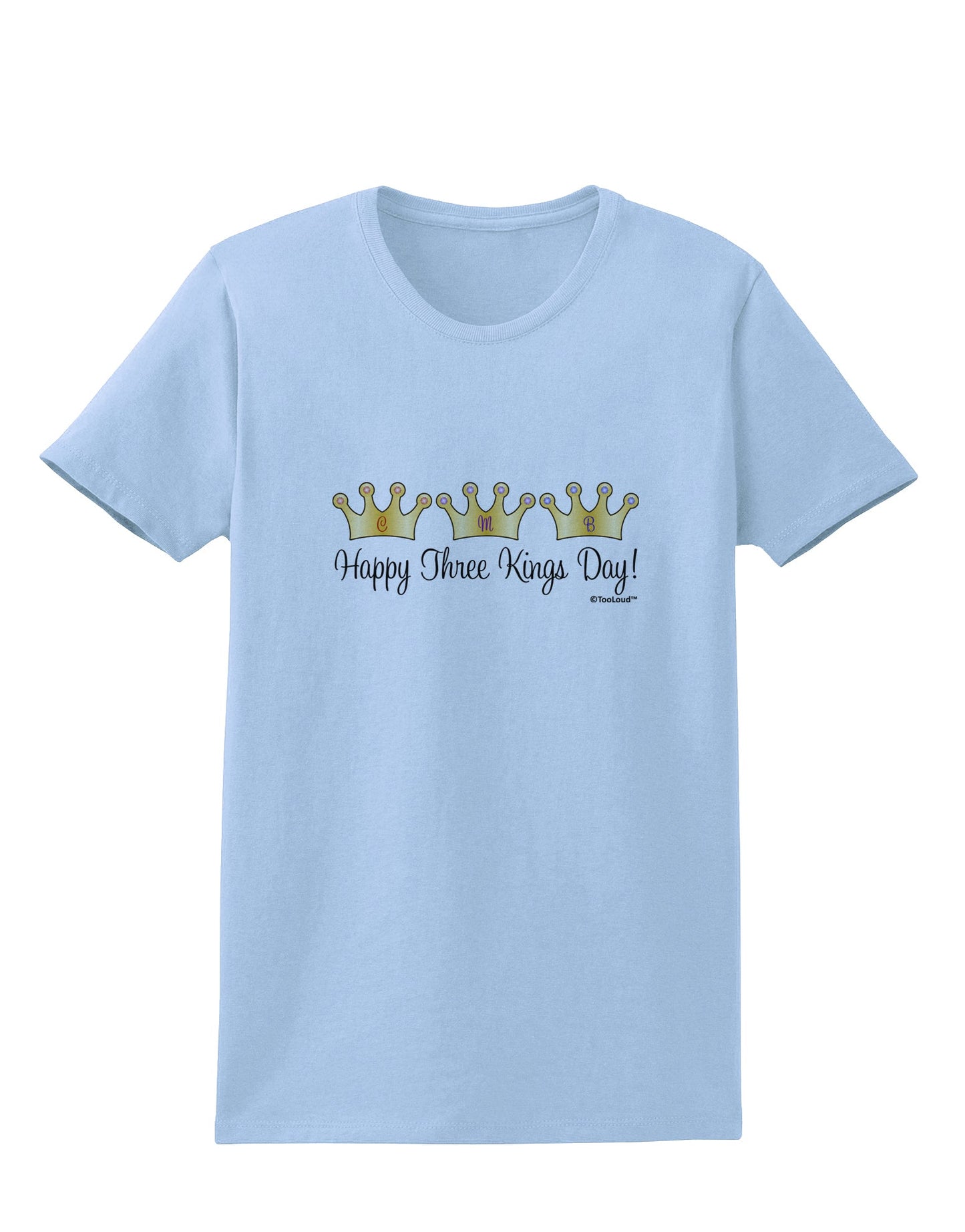 Happy Three Kings Day - 3 Crowns Womens T-Shirt by TooLoud-Womens T-Shirt-TooLoud-Light-Blue-X-Small-Davson Sales