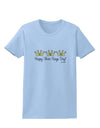 Happy Three Kings Day - 3 Crowns Womens T-Shirt by TooLoud-Womens T-Shirt-TooLoud-Light-Blue-X-Small-Davson Sales