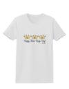 Happy Three Kings Day - 3 Crowns Womens T-Shirt by TooLoud-Womens T-Shirt-TooLoud-White-X-Small-Davson Sales