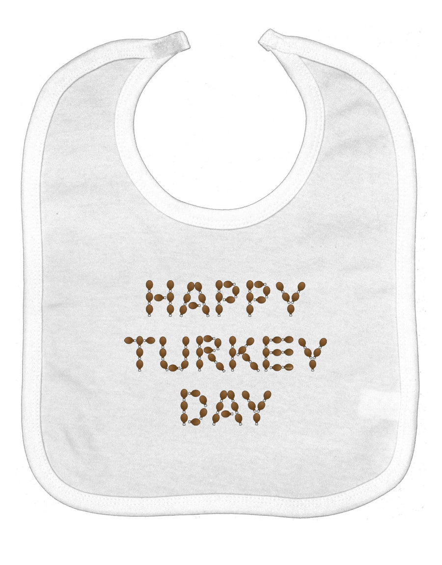 Happy Turkey Day Turkey Legs Thanksgiving Baby Bib