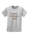 Happy Turkey Day Turkey Legs Thanksgiving Childrens T-Shirt-Childrens T-Shirt-TooLoud-AshGray-X-Small-Davson Sales