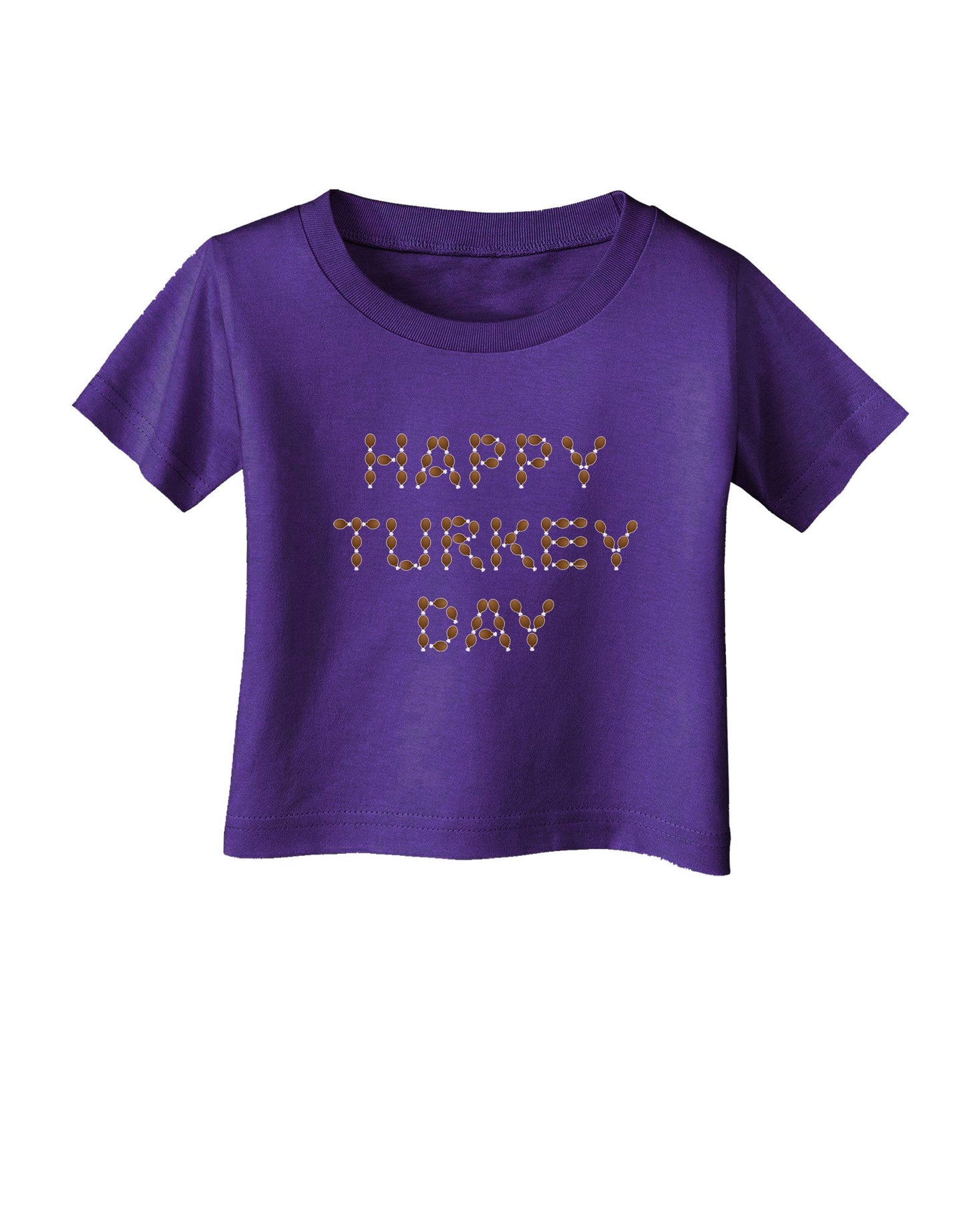 Happy Turkey Day Turkey Legs Thanksgiving Infant T-Shirt Dark-Infant T-Shirt-TooLoud-Purple-06-Months-Davson Sales
