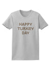 Happy Turkey Day Turkey Legs Thanksgiving Womens T-Shirt-Womens T-Shirt-TooLoud-AshGray-X-Small-Davson Sales