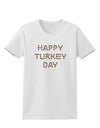 Happy Turkey Day Turkey Legs Thanksgiving Womens T-Shirt-Womens T-Shirt-TooLoud-White-X-Small-Davson Sales