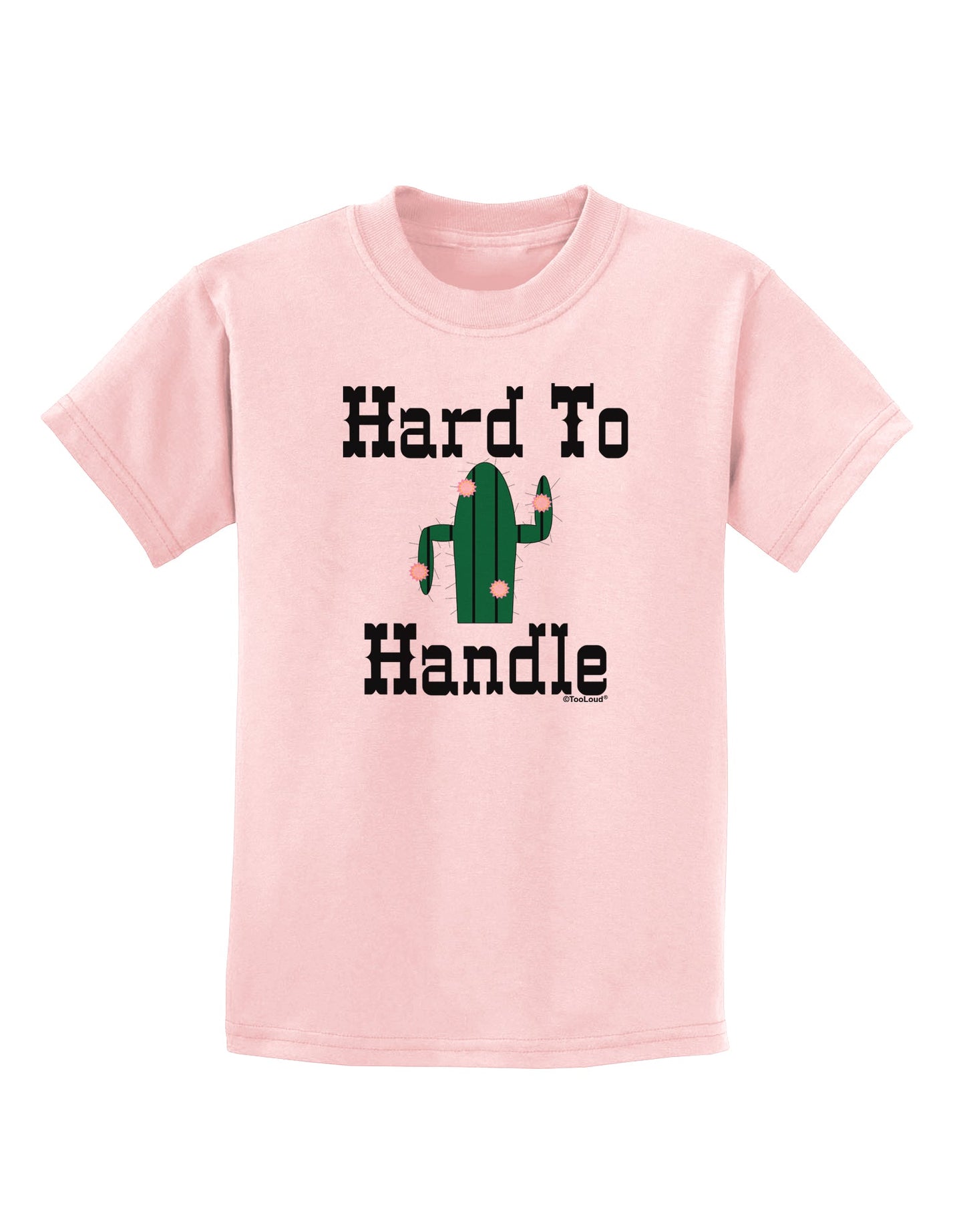 Hard To Handle Cactus Childrens T-Shirt by TooLoud-TooLoud-PalePink-X-Small-Davson Sales