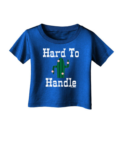 Hard To Handle Cactus Infant T-Shirt Dark by TooLoud-TooLoud-Royal-Blue-06-Months-Davson Sales