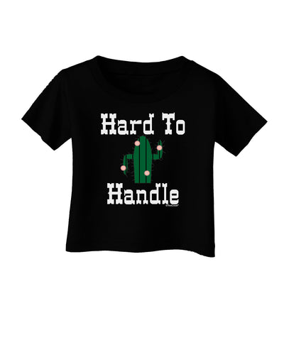 Hard To Handle Cactus Infant T-Shirt Dark by TooLoud-TooLoud-Black-06-Months-Davson Sales