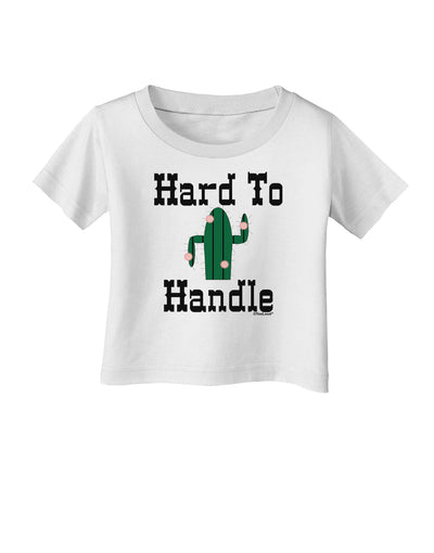 Hard To Handle Cactus Infant T-Shirt by TooLoud-TooLoud-White-06-Months-Davson Sales