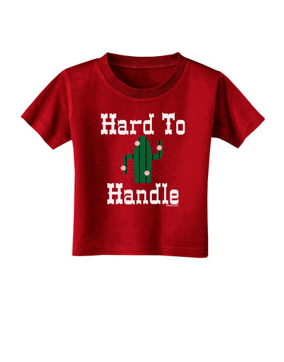 Hard To Handle Cactus Toddler T-Shirt Dark by TooLoud-Toddler T-Shirt-TooLoud-Red-2T-Davson Sales