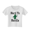 Hard To Handle Cactus Toddler T-Shirt by TooLoud-Toddler T-Shirt-TooLoud-White-2T-Davson Sales