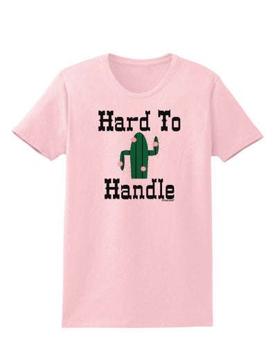 Hard To Handle Cactus Womens T-Shirt by TooLoud-TooLoud-PalePink-X-Small-Davson Sales