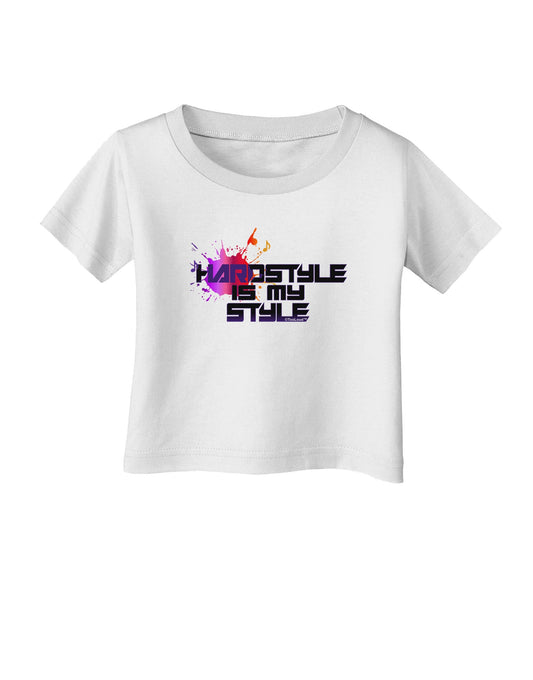 Hardstyle Is My Style Infant T-Shirt-Infant T-Shirt-TooLoud-White-06-Months-Davson Sales