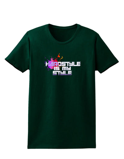 Hardstyle Is My Style Womens Dark T-Shirt-Womens T-Shirt-TooLoud-Forest-Green-Small-Davson Sales