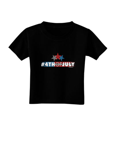 Hashtag 4th Of July Toddler T-Shirt Dark-Toddler T-Shirt-TooLoud-Black-2T-Davson Sales