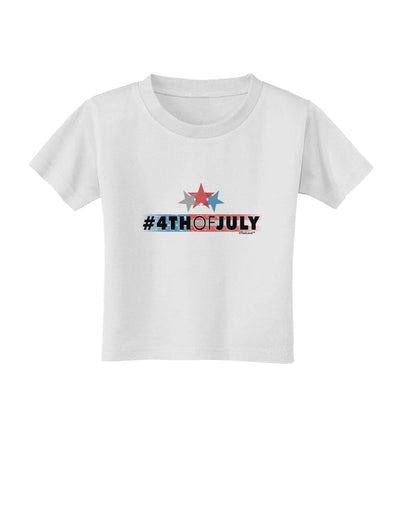 Hashtag 4th Of July Toddler T-Shirt-Toddler T-Shirt-TooLoud-White-2T-Davson Sales