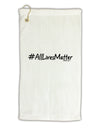 Hashtag AllLivesMatter Micro Terry Gromet Golf Towel 11&#x22;x19-Golf Towel-TooLoud-White-Davson Sales