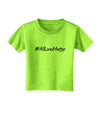Hashtag AllLivesMatter Toddler T-Shirt-Toddler T-Shirt-TooLoud-Lime-Green-2T-Davson Sales