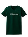 Hashtag AllLivesMatter Womens Dark T-Shirt-TooLoud-Forest-Green-Small-Davson Sales