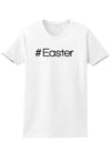 Hashtag Easter Womens T-Shirt-Womens T-Shirt-TooLoud-White-X-Small-Davson Sales