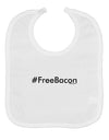 Hashtag Free Bacon Baby Bib