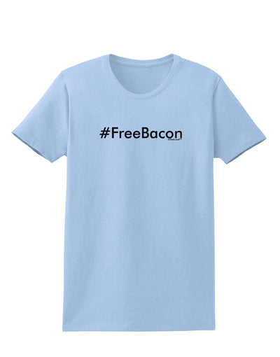 Hashtag Free Bacon Womens T-Shirt-Womens T-Shirt-TooLoud-Light-Blue-X-Small-Davson Sales