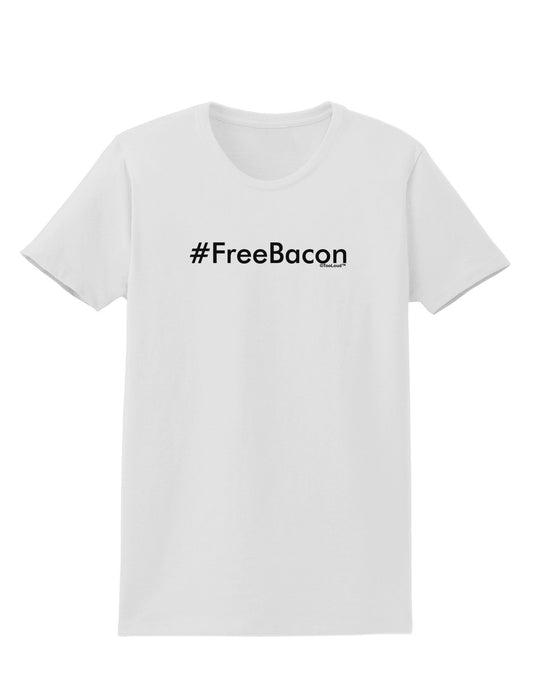 Hashtag Free Bacon Womens T-Shirt-Womens T-Shirt-TooLoud-White-X-Small-Davson Sales