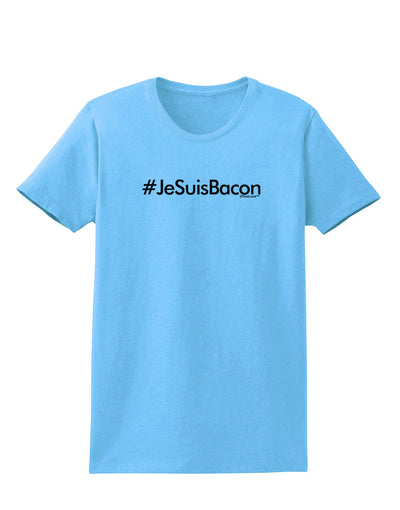 Hashtag JeSuisBacon Womens T-Shirt-Womens T-Shirt-TooLoud-Aquatic-Blue-X-Small-Davson Sales