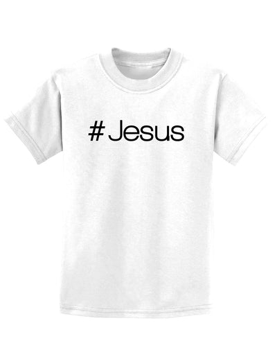 Hashtag Jesus Christian Childrens T-Shirt-Childrens T-Shirt-TooLoud-White-X-Small-Davson Sales