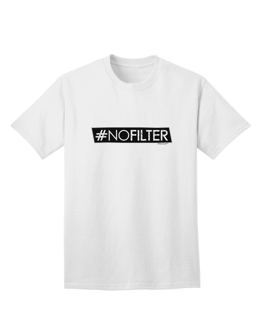 Hashtag No Filter: Premium Adult T-Shirt Collection-Mens T-shirts-TooLoud-White-Small-Davson Sales