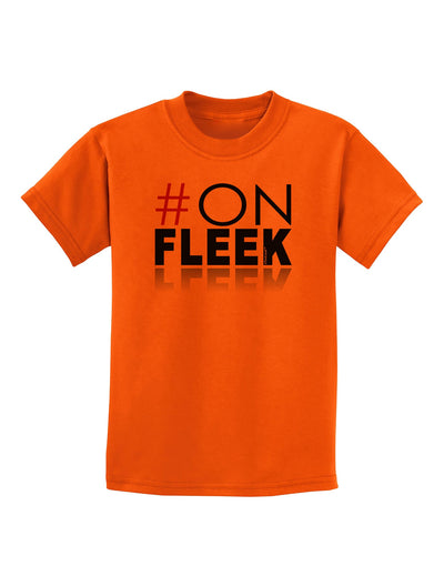 Hashtag On Fleek Childrens T-Shirt-Childrens T-Shirt-TooLoud-Orange-X-Small-Davson Sales