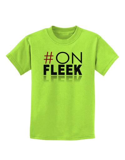 Hashtag On Fleek Childrens T-Shirt-Childrens T-Shirt-TooLoud-Lime-Green-X-Small-Davson Sales