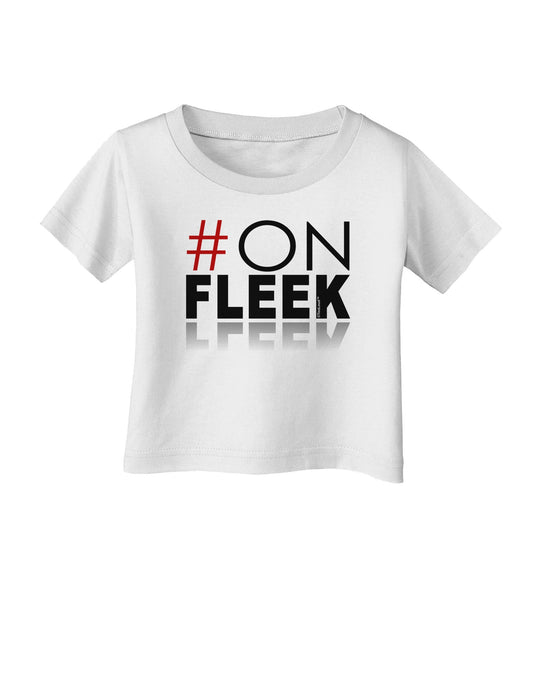 Hashtag On Fleek Infant T-Shirt-Infant T-Shirt-TooLoud-White-06-Months-Davson Sales