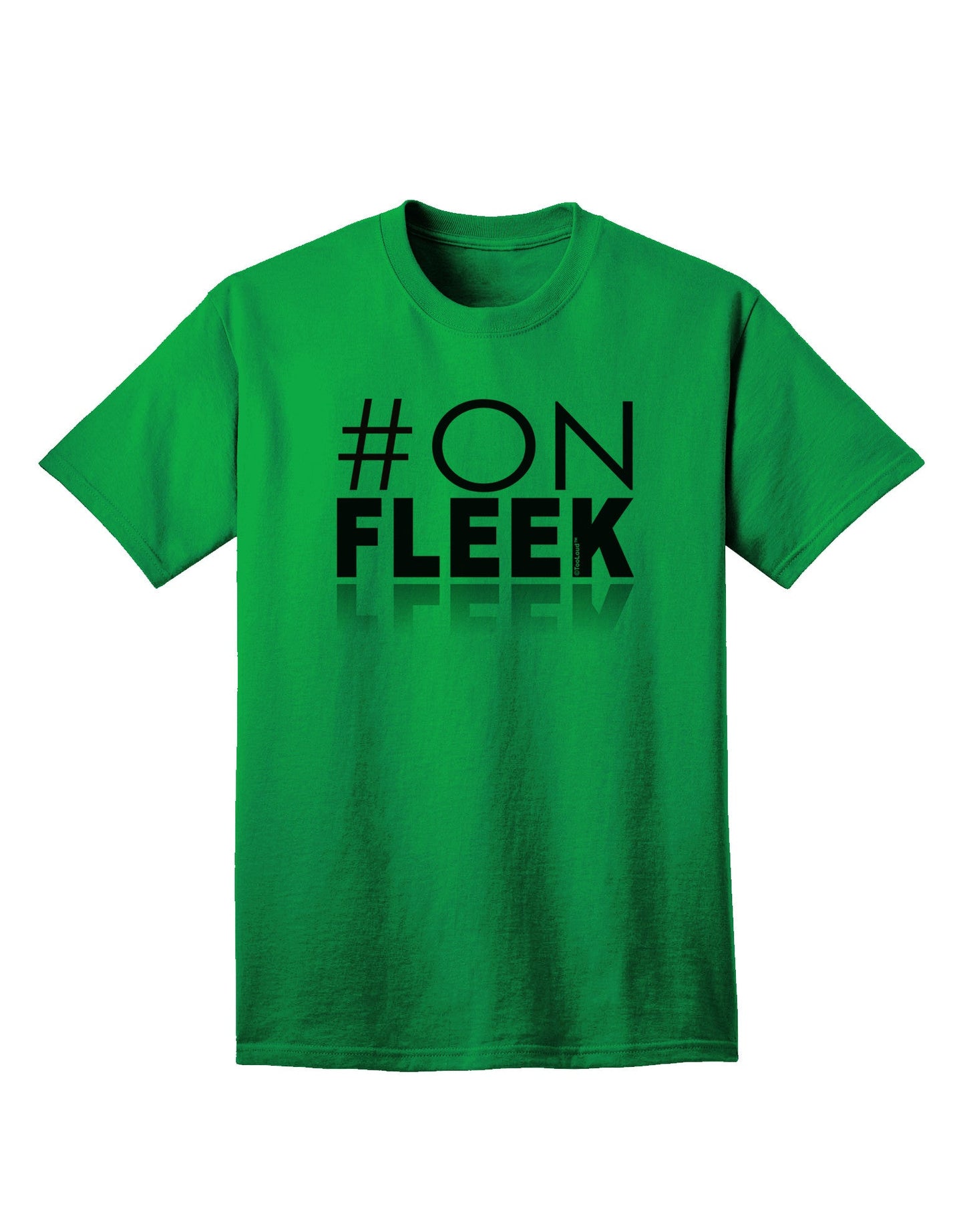 Hashtag On Fleek: Premium Adult T-Shirt Collection-Mens T-shirts-TooLoud-Kelly-Green-Small-Davson Sales