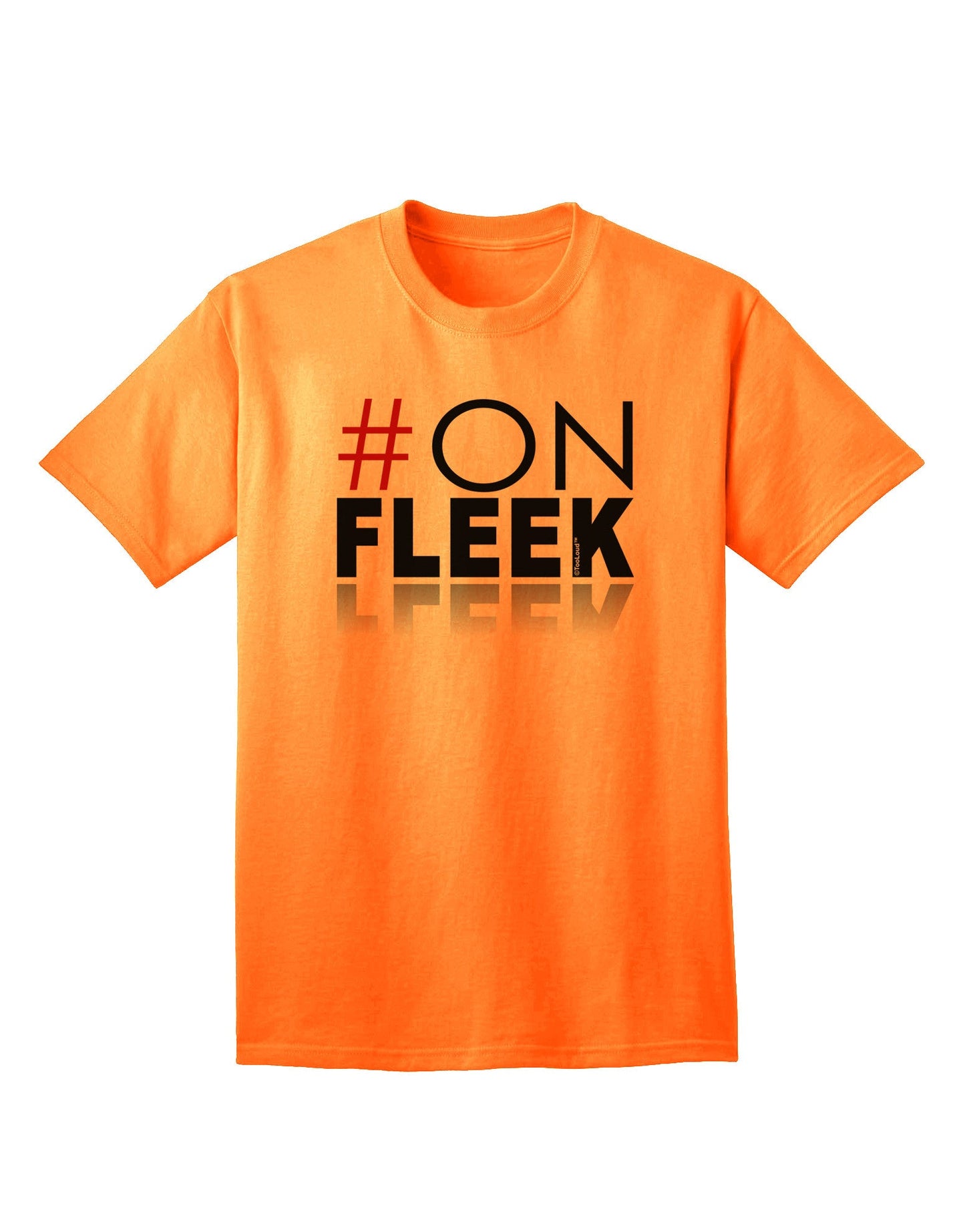Hashtag On Fleek: Premium Adult T-Shirt Collection-Mens T-shirts-TooLoud-Neon-Orange-Small-Davson Sales