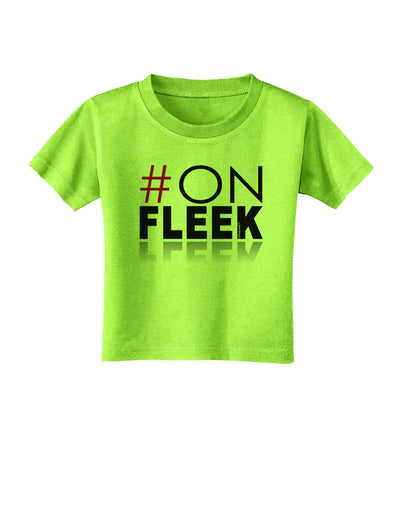 Hashtag On Fleek Toddler T-Shirt-Toddler T-Shirt-TooLoud-Lime-Green-2T-Davson Sales