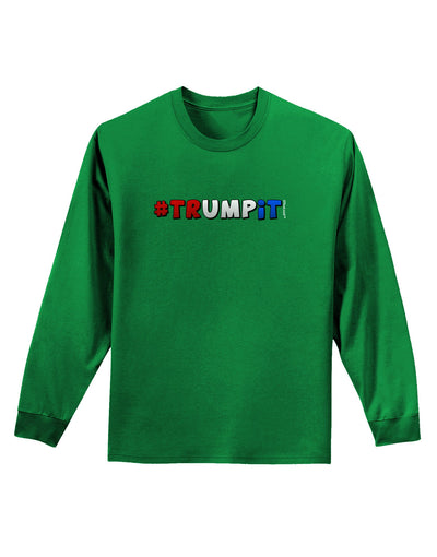 Hashtag Trumpit Adult Long Sleeve Dark T-Shirt-TooLoud-Kelly-Green-Small-Davson Sales