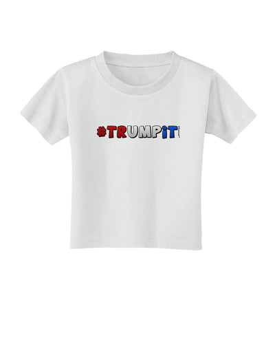 Hashtag Trumpit Toddler T-Shirt-Toddler T-Shirt-TooLoud-White-2T-Davson Sales