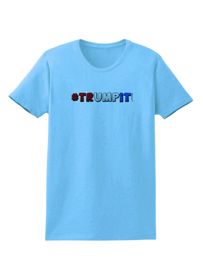 Hashtag Trumpit Womens T-Shirt-Womens T-Shirt-TooLoud-Aquatic-Blue-X-Small-Davson Sales