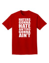 Haters Gonna Hate Ainters Gonna Aint Adult Dark T-Shirt by TooLoud-Mens T-Shirt-TooLoud-Red-Small-Davson Sales