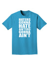 Haters Gonna Hate Ainters Gonna Aint Adult Dark T-Shirt by TooLoud-Mens T-Shirt-TooLoud-Turquoise-Small-Davson Sales