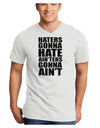 Haters Gonna Hate Ainters Gonna Aint Adult V-Neck T-shirt by TooLoud-Mens V-Neck T-Shirt-TooLoud-White-Small-Davson Sales