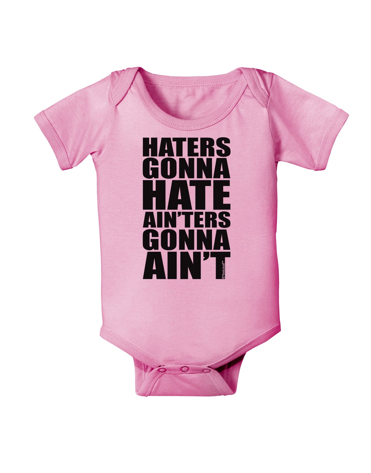Haters Gonna Hate Ainters Gonna Aint Baby Romper Bodysuit by TooLoud-Baby Romper-TooLoud-Light-Pink-06-Months-Davson Sales
