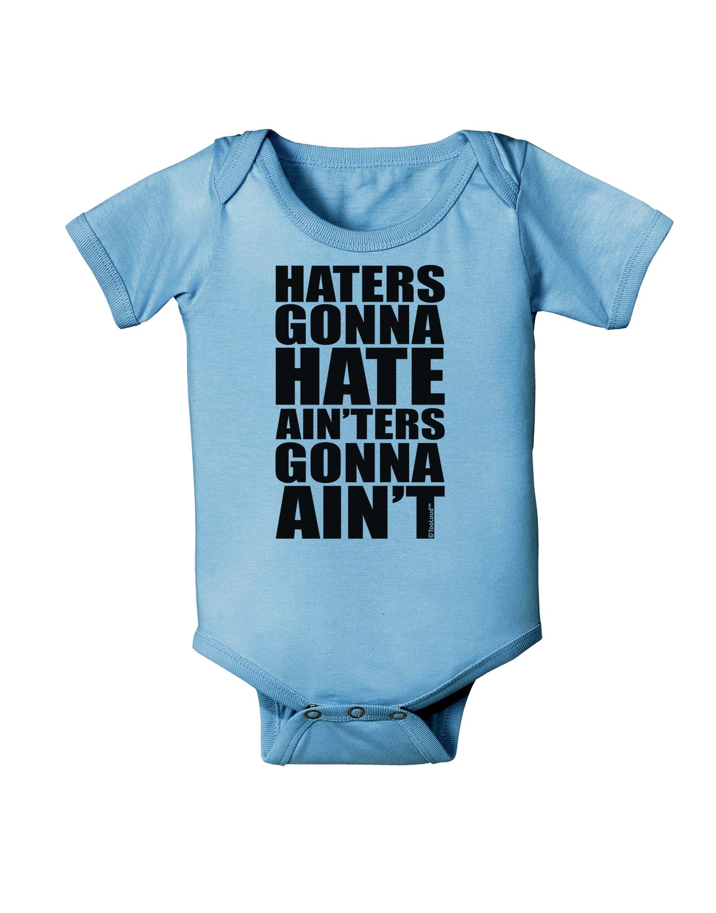 Haters Gonna Hate Ainters Gonna Aint Baby Romper Bodysuit by TooLoud-Baby Romper-TooLoud-Light-Blue-06-Months-Davson Sales
